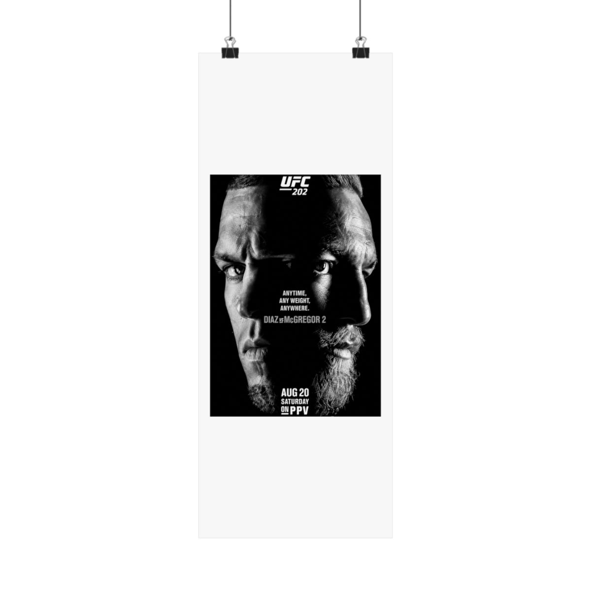Black and white UFC 202 poster featuring the faces of Diaz and McGregor. The poster includes the text "ANYTIME, ANY WEIGHT, ANYWHERE. DIAZ vs MCGREGOR 2" and the date "AUG 20 SATURDAY ON PPV"